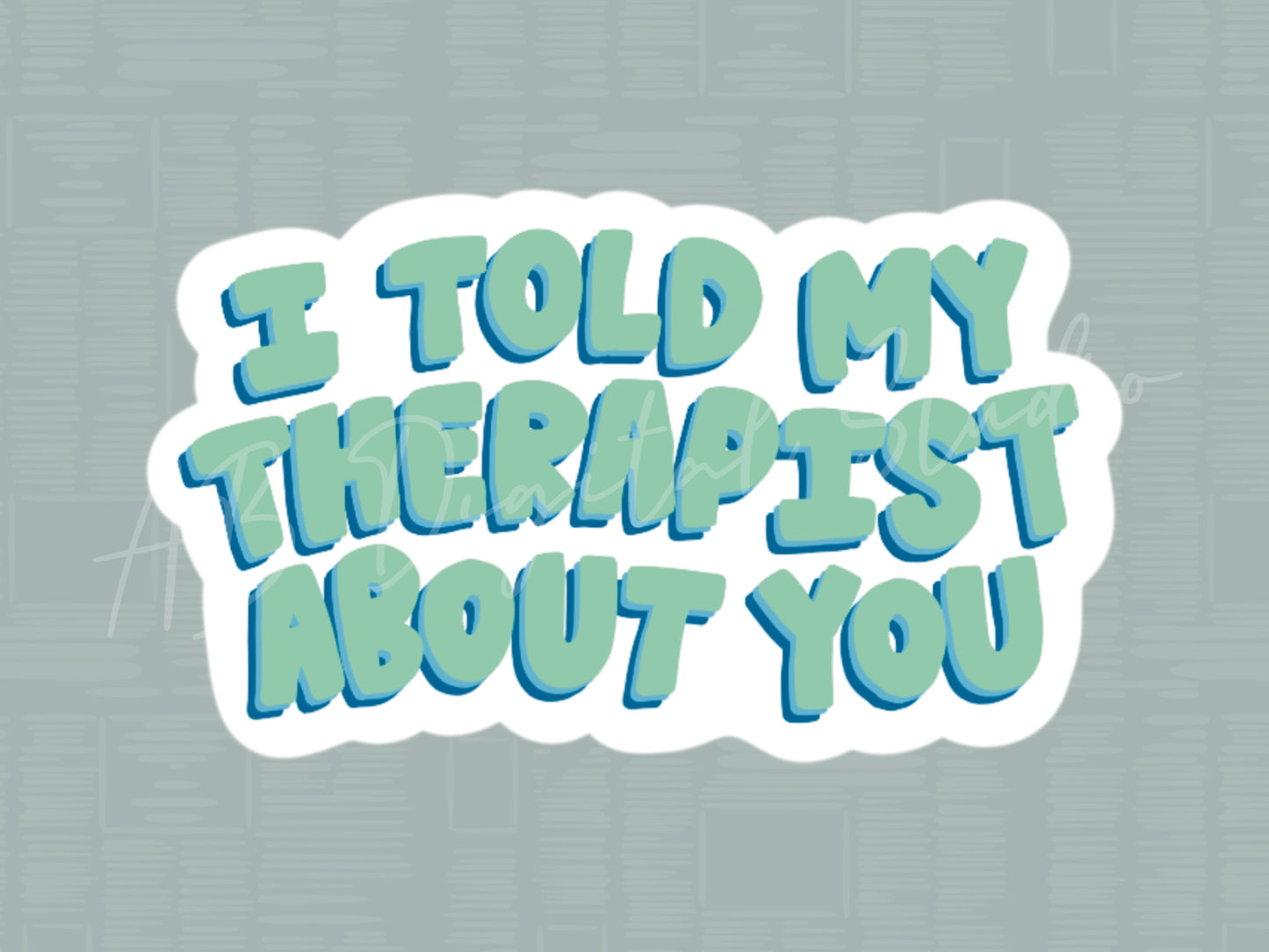 I Told My Therapist About You