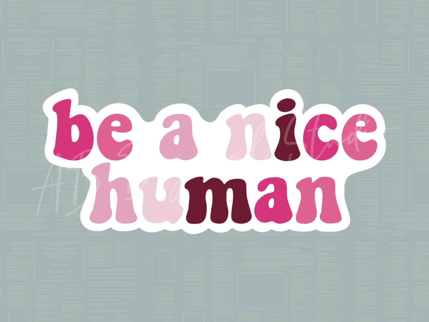 Be A Nice Human Sticker